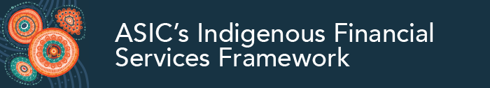 ASIC's Indigenous Financial Services Framework